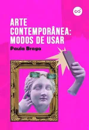 Arte Contemporânea: Modos de Usar, com Paula Braga