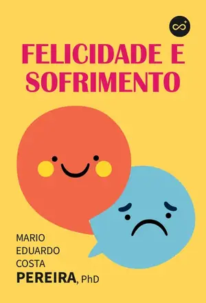 Felicidade e Sofrimento: Perspectivas da Psiquiatria e da Psicanálise, com Mario Eduardo Costa Pereira