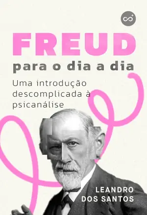 Freud Para o Dia a Dia, com Leandro dos Santos