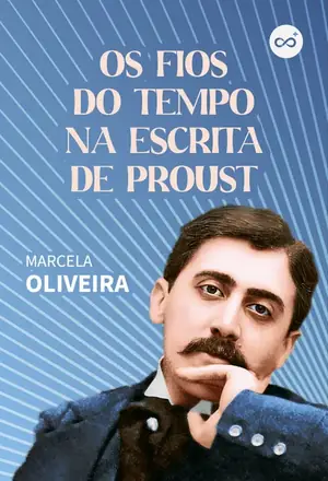 Os Fios do Tempo na Escrita de Proust, com Marcela Oliveira