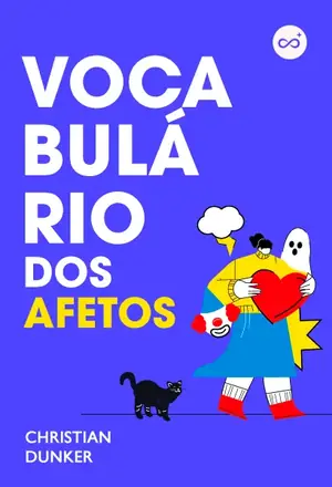 Vocabulário dos Afetos, com Christian Dunker